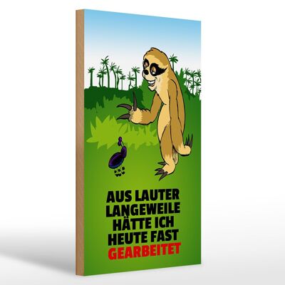 Holzschild Spruch 20x30cm Vor Langeweile fast gearbeitet