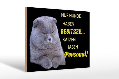 Holzschild Spruch 30x20cm Hund hat Besitzer Katze Personal