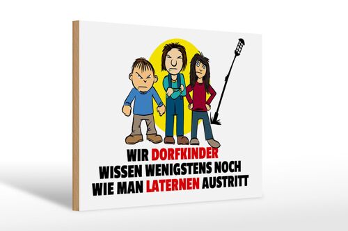 Holzschild Spruch 30x20cm Dorfkind wie man Laterne austritt