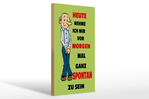 Holzschild Spruch 20x30cm vornehmen morgen spontan zu sein