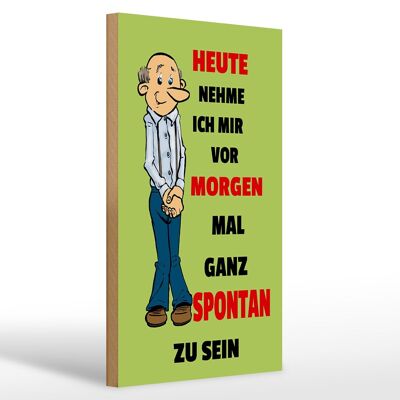 Holzschild Spruch 20x30cm vornehmen morgen spontan zu sein