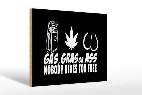 Holzschild Spruch 30x20cm Gas gras ass nobody rides for free