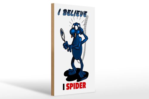 Holzschild Spruch 20x30cm I believe I spider