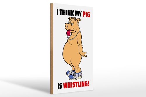 Holzschild Spruch 20x30cm I think my pig's whistling Schwein