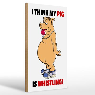 Wooden sign saying 20x30cm I think my pig's whistling pig