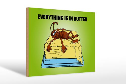 Holzschild Spruch 30x20cm Everything in butter Kakerlake