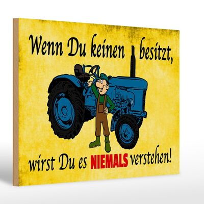 Wooden sign saying 30x20cm If you don't have a tractor