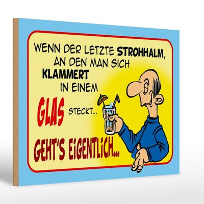 Holzschild Spruch 30x20cm Letzter Strohhalm in einem Glas