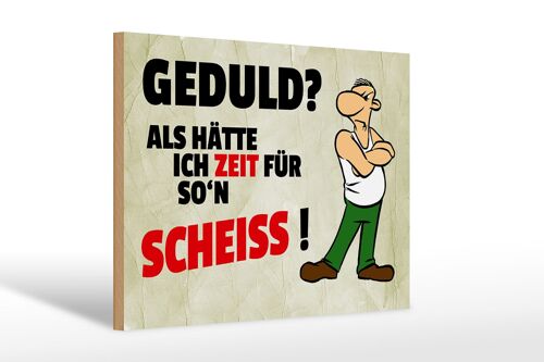 Holzschild Spruch 30x20cm Geduld Als hätte ich Zeit für