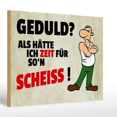 Holzschild Spruch 30x20cm Geduld Als hätte ich Zeit für