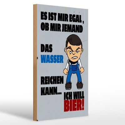 Holzschild Akohol 20x30cm es mir egal Wasser ich will Bier