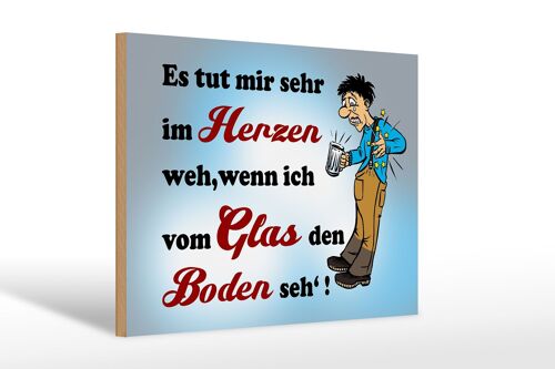 Holzschild Spruch 30x20cm tut Weh wenn vom Glas Boden seh