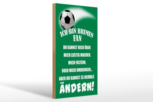 Holzschild Spruch 20x30cm ich bin Bremen Fan Fussball