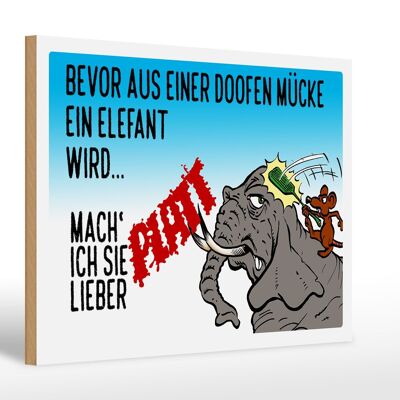 Holzschild Spruch 30x20cm bevor aus Mücke Elefant wird