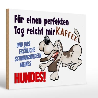 Holzschild Spruch 30x20cm einen perfekten Tag Hund Kaffee