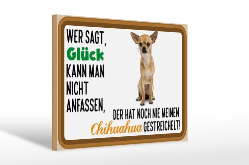 Holzschild Spruch 30x20cm wer sagt Glück Chihuahua Hund