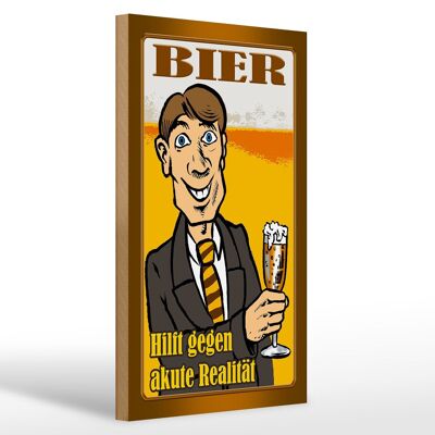 Cartello in legno 20x30 cm La birra aiuta contro la realtà acuta