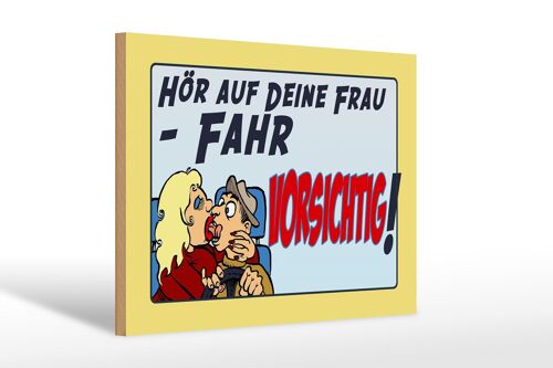 Holzschild Spruch 30x20cm hör deine Frau fahr vorsichtig