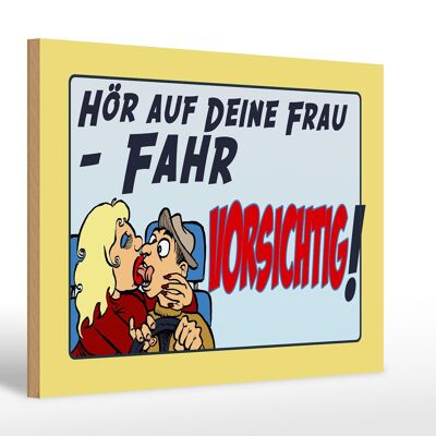 Holzschild Spruch 30x20cm hör deine Frau fahr vorsichtig