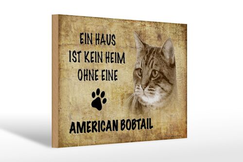 Holzschild Spruch 30x20cm American Bobtail ohne kein Heim