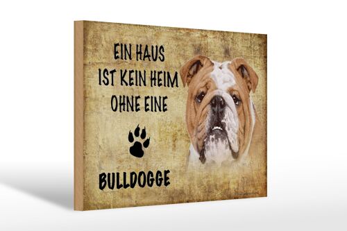Holzschild Spruch 30x20cm Bulldoge Hund ohne kein Heim