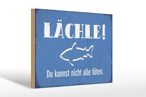 Holzschild Spruch 30x20cm lächle Du kannst nicht alle