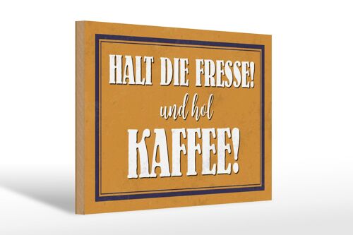 Holzschild Spruch 30x20cm halt die Fresse und hol Kaffee