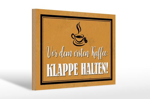 Holzschild Spruch 30x20cm vor ersten Kaffee Klappe halten