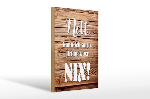 Holzschild Spruch 20x30cm nett kann ich auch bringt nix