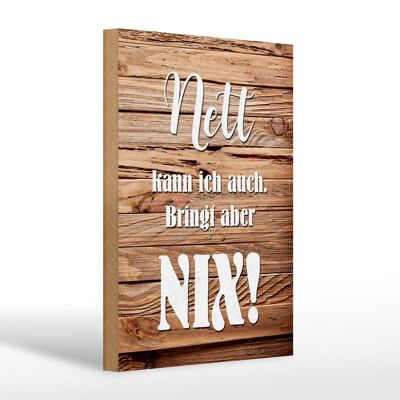 Holzschild Spruch 20x30cm nett kann ich auch bringt nix