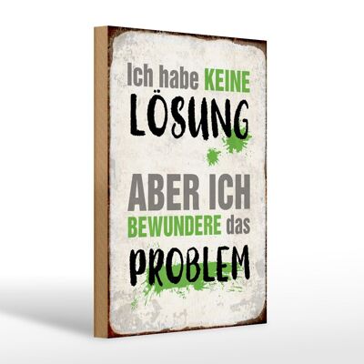 Holzschild Spruch 20x30cm ich habe keine Lösung aber