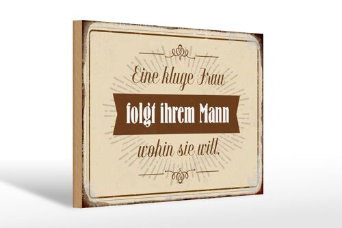 Holzschild Spruch 30x20cm kluge Frau folgt ihrem Mann