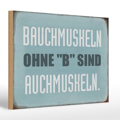 Holzschild Spruch 30x20cm Bauchmuskeln ohne B sind auch