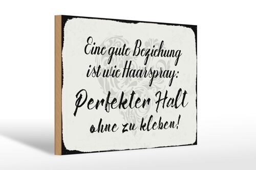 Holzschild Spruch 30x20cm gute Beziehung wie Haarspray