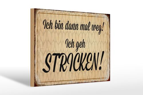 Holzschild Spruch 30x20cm ich geh stricken Geschenk