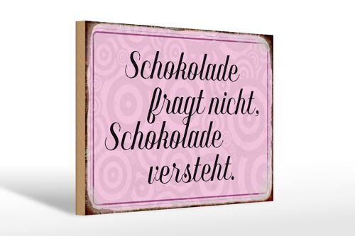 Holzschild Spruch 30x20cm Schokolade fragt nicht