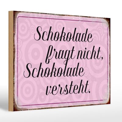 Holzschild Spruch 30x20cm Schokolade fragt nicht