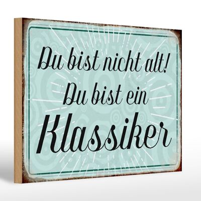 Holzschild Spruch 30x20cm du bist nicht alt du Klassiker