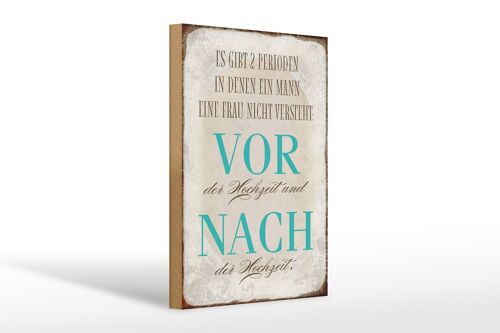 Holzschild Spruch 20x30cm es gibt 2 Perioden der Hochzeit