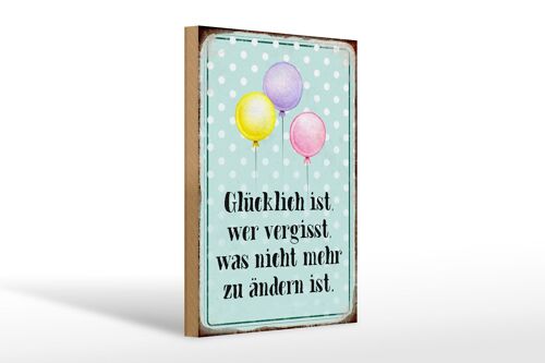 Holzschild Spruch 20x30cm glücklich ist wer vergisst was