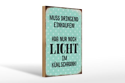 Holzschild Spruch 20x30cm muss dringend einkaufen hab nur