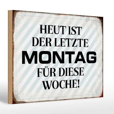 Holzschild Spruch 30x20cm heute ist der letzte Montag