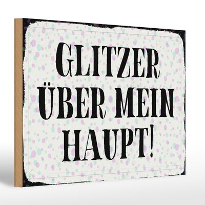 Holzschild Spruch 30x20cm Glitzer über mein Haupt Geschenk