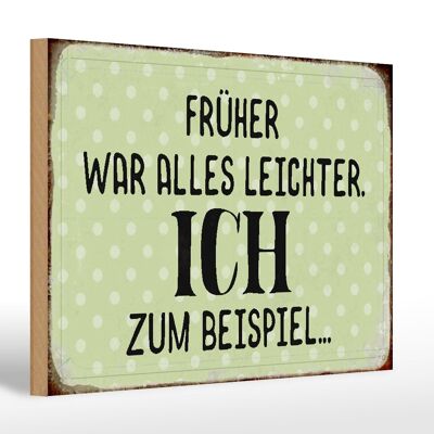 Holzschild Spruch 30x20cm früher was alles leichter