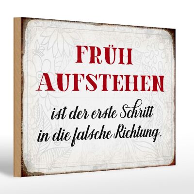 Holzschild Spruch 30x20cm früh aufstehen falsche Richtung