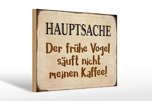 Holzschild Spruch 30x20cm früher Vogel sauft nicht Kaffee