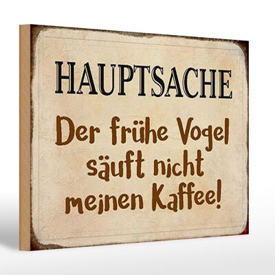 Holzschild Spruch 30x20cm früher Vogel sauft nicht Kaffee