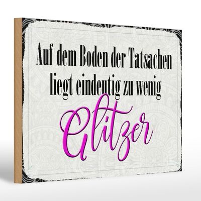 Holzschild Spruch 30x20cm auf dem Boden zu wenig Glitzer