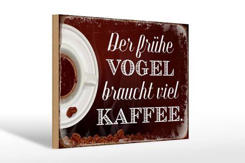 Holzschild Spruch 30x20cm früher Vogel braucht viel Kaffee