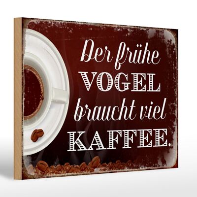 Holzschild Spruch 30x20cm früher Vogel braucht viel Kaffee